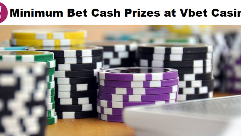 Minimum Bet Cash Prizes at Vbet Casino